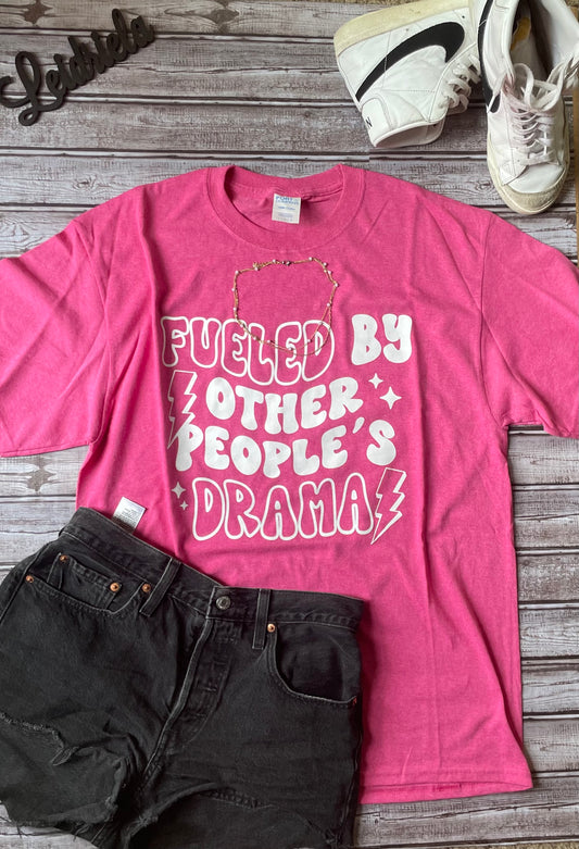 Fueled By Other People's Drama T-Shirt