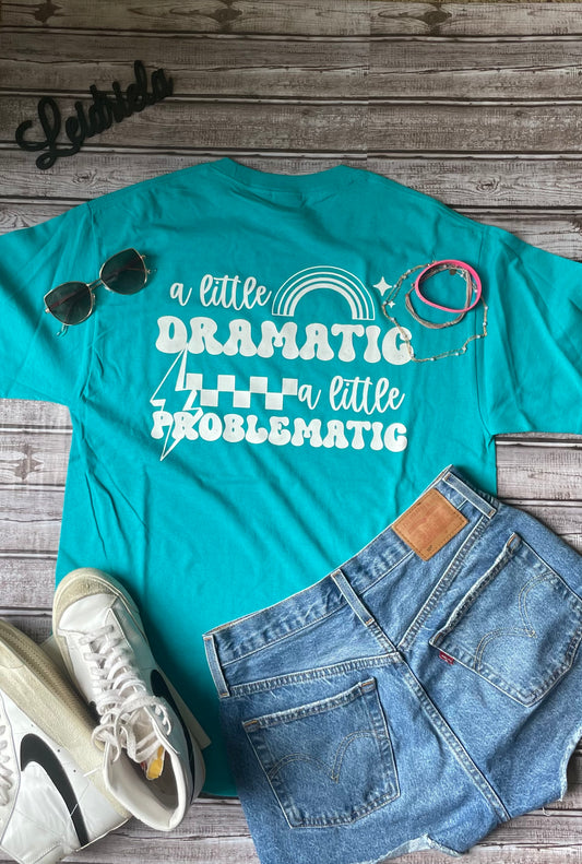 A Little Dramatic, A Little Problematic T-Shirt