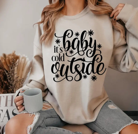 Baby It's Cold Outside Sweatshirt